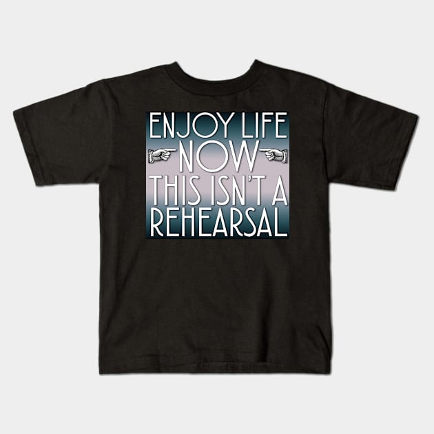 Enjoy Life Now Kids T-Shirt by WFLAtheism